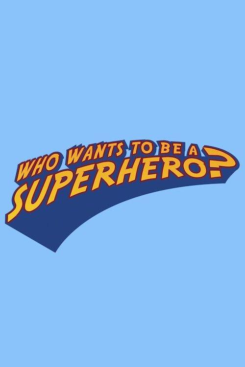 Poster for Who Wants to Be a Superhero?