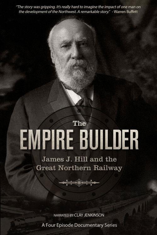 Poster for The Empire Builder: James J. Hill and The Great Northern Railway